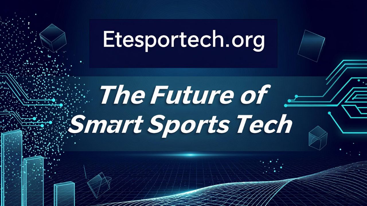 Etesportech.org The Future of Smart Sports Tech