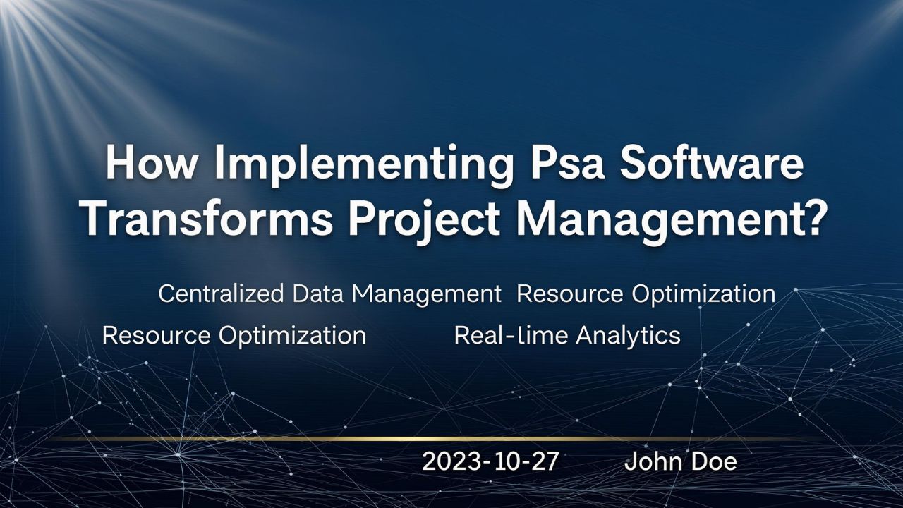 How Implementing Psa Software Transforms Project Management